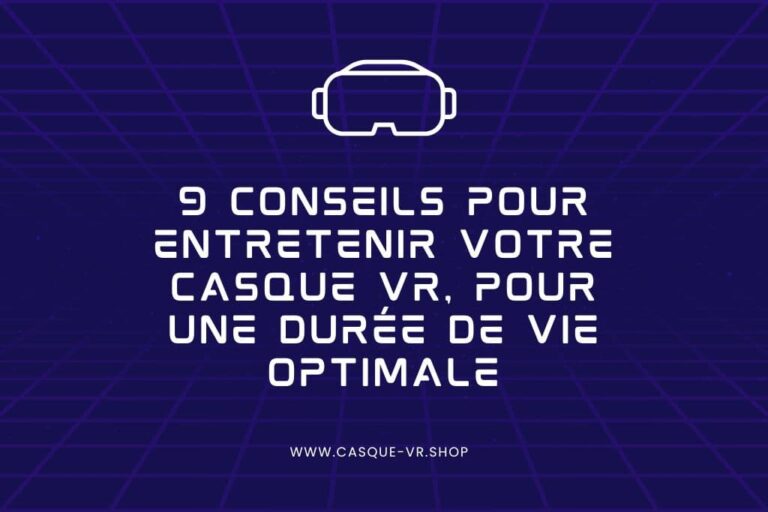 Lire la suite à propos de l’article 9 conseils pour entretenir votre casque VR, pour une durée de vie optimale