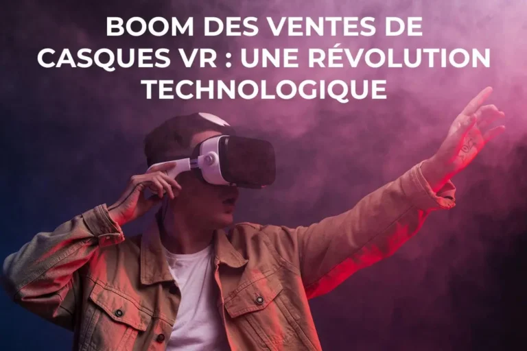 Lire la suite à propos de l’article Boom des ventes de casques VR : Une révolution technologique