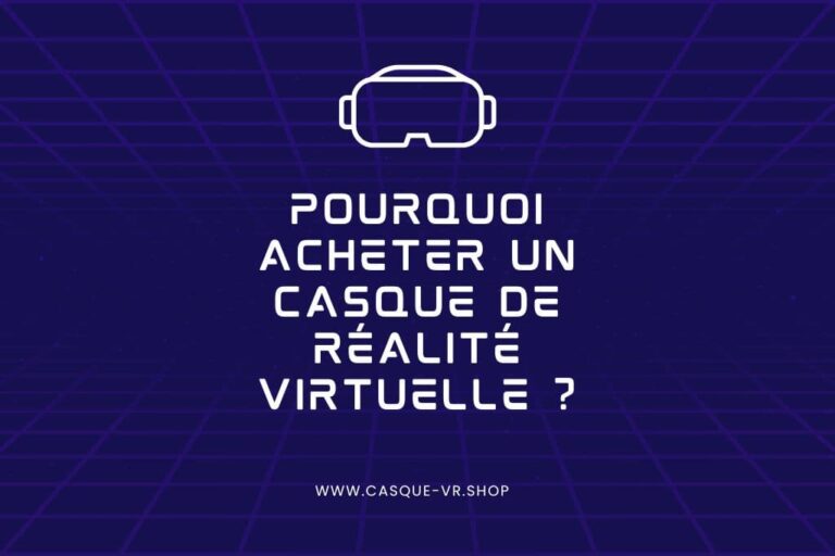 Lire la suite à propos de l’article Pourquoi acheter un casque de réalité virtuelle ?