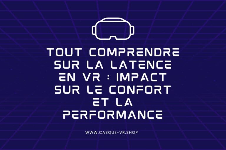 Lire la suite à propos de l’article Tout Comprendre sur la Latence en VR : Impact sur le Confort et la Performance